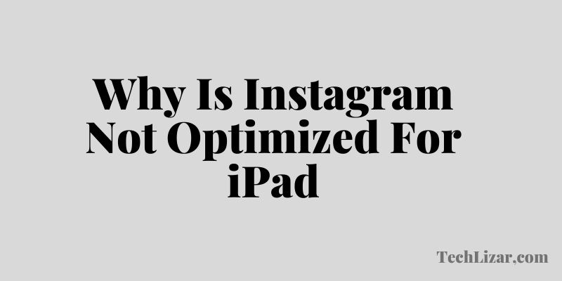 Why Is Instagram Not Optimized For iPad - answer