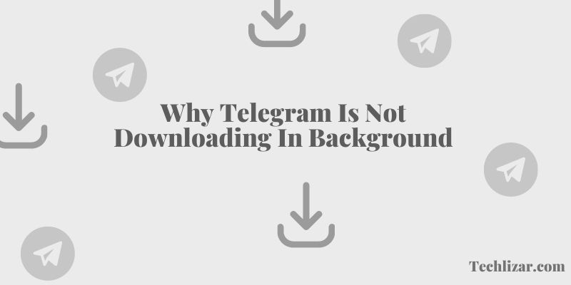 Why Telegram Is Not Downloading In Background