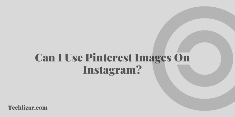 Can I Use Pinterest Images On Instagram