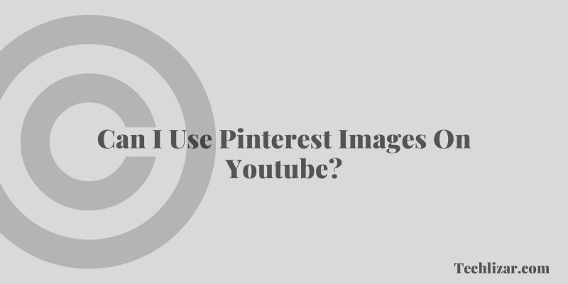 Can I Use Pinterest Images On Youtube