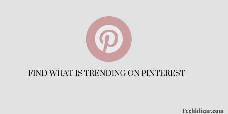 How Do You Find What Is Trending On Pinterest