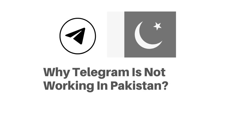 Why Telegram Is Not Working In Pakistan