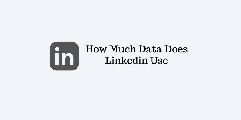 How Much Data Does Linkedin Use