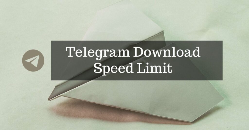 Telegram Download Speed Limit